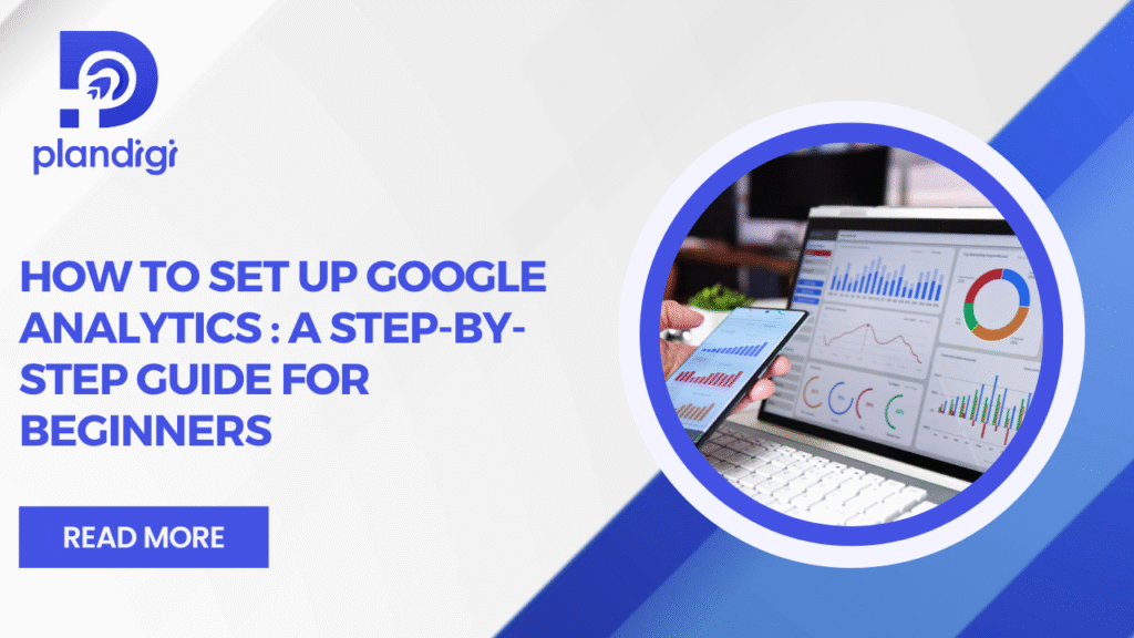 How to Set Up Google Analytics: Step-by-Step Guide (2025)