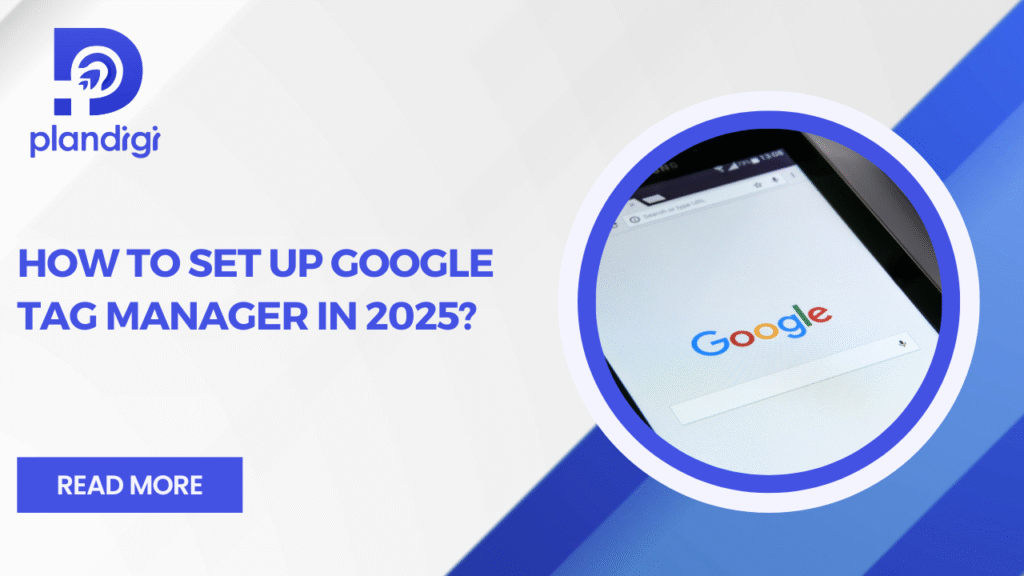 How to Set Up Google Tag Manager in 2025 – Easy Guide