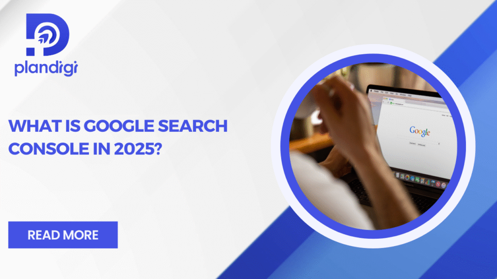 What Is Google Search Console 2025? Beginner’s Guide to SEO Insights