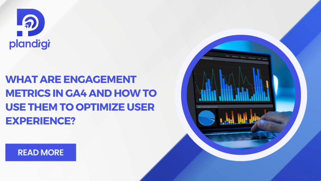 GA4 Engagement Metrics: How to Use Them to Optimize User Experience