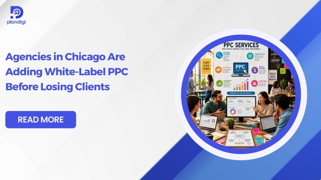 Agencies in Chicago Are Adding White-Label PPC Before Losing Clients
