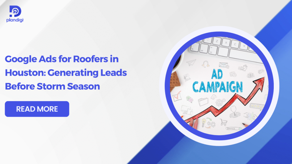 Google Ads for Roofers Houston: Storm Season Leads
