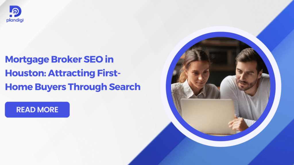 Mortgage Broker SEO Houston: Win First Buyers